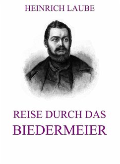 Reise durch das Biedermeier (eBook, ePUB) - Laube, Heinrich