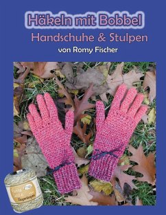 Häkeln mit Bobbel - Handschuhe & Stulpen (eBook, ePUB) - Fischer, Romy
