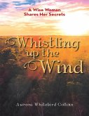 Whistling Up the Wind: A Wise Woman Shares Her Secrets (eBook, ePUB)