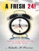A Fresh 24!: When You Change the Way You Think, You'll Change Your Life (eBook, ePUB)