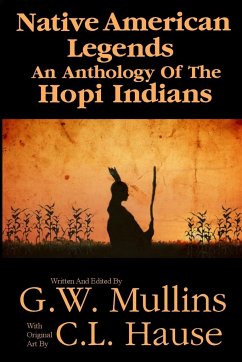 Native American Legends An Anthology Of The Hopi Indians - Mullins, G. W.