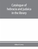 Catalogue of hebracia and judaica in the library of the Corporation of the city of London