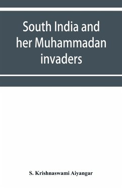 South India and her Muhammadan invaders - Krishnaswami Aiyangar, S.