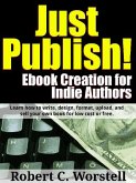 Just Publish! Ebook Creation for Indie Authors (Really Simple Writing & Publishing) (eBook, ePUB)