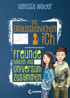 Freunde halten das Universum zusammen / Die Unausstehlichen & ich Bd.2 (eBook, ePUB) - Walder, Vanessa