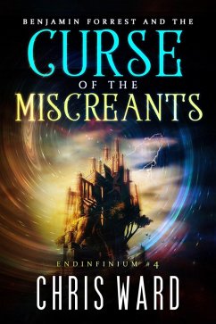 Benjamin Forrest and the Curse of the Miscreants (Endinfinium, #4) (eBook, ePUB) - Ward, Chris
