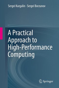 A Practical Approach to High-Performance Computing (eBook, PDF) - Kurgalin, Sergei; Borzunov, Sergei