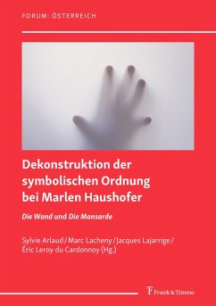 Dekonstruktion der symbolischen Ordnung bei Marlen Haushofer: die Romane 'Die Wand' und 'Die Mansarde' (eBook, PDF)