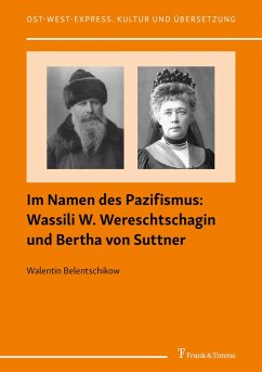 Im Namen des Pazifismus: Wassili W. Wereschtschagin und Bertha von Suttner (eBook, PDF) - Belentschikow, Walentin