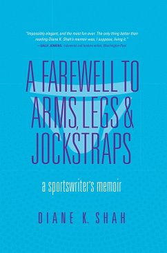 A Farewell to Arms, Legs & Jockstraps (eBook, ePUB) - Shah, Diane K.