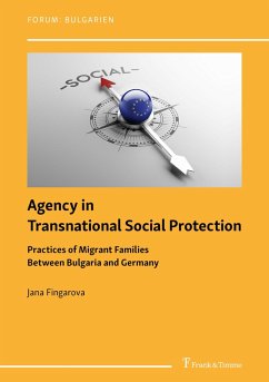 Cover Agency in Transnational Social Protection: Practices of Migrant Families Between Bulgaria and Germany (eBook, PDF)