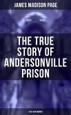 The True Story of Andersonville Prison (Civil War Memoir) (eBook, ePUB)
