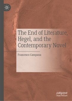 The End of Literature, Hegel, and the Contemporary Novel (eBook, PDF) - Campana, Francesco