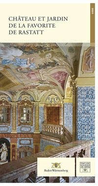 Château et Jardin de la Favorite de Rastatt - Gensichen, Sigrid; Grimm, Ulrike; Bechthold, Manuel; Eberle, Sandra