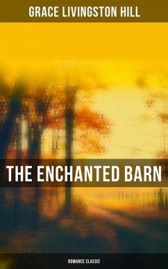 The Enchanted Barn (Romance Classic) (eBook, ePUB) - Hill, Grace Livingston