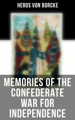 Memories of the Confederate War for Independence (eBook, ePUB) - von Borcke, Heros