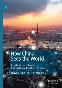 How China Sees the World (eBook, PDF) - Feng, Huiyun; He, Kai; Li, Xiaojun