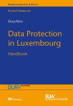 Data Protection in Luxembourg (eBook, ePUB) - Dury, Marcus; Dury, Sandra; Kerz, Martin