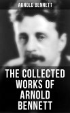 The Collected Works of Arnold Bennett (eBook, ePUB)