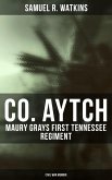 Co. Aytch: Maury Grays First Tennessee Regiment (Civil War Memoir) (eBook, ePUB)