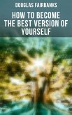 How to Become the Best Version of Yourself (eBook, ePUB)