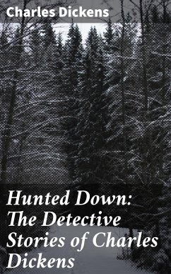 Hunted Down: The Detective Stories of Charles Dickens (eBook, ePUB) - Dickens, Charles