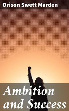 Ambition and Success (eBook, ePUB) - Marden, Orison Swett