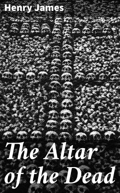 The Altar of the Dead (eBook, ePUB) - James, Henry