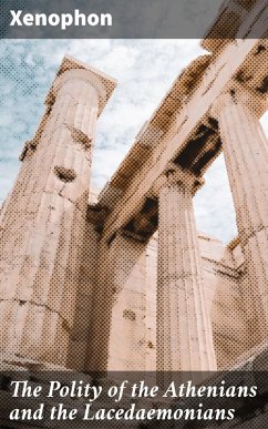 The Polity of the Athenians and the Lacedaemonians (eBook, ePUB) - Xenophon