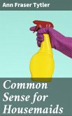 Common Sense for Housemaids (eBook, ePUB)