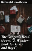 The Gorgon's Head (From: &quote;A Wonder-Book for Girls and Boys&quote;) (eBook, ePUB)