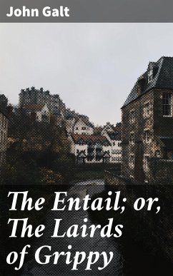 The Entail; or, The Lairds of Grippy (eBook, ePUB) - Galt, John