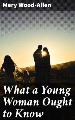 What a Young Woman Ought to Know (eBook, ePUB) - Wood-Allen, Mary