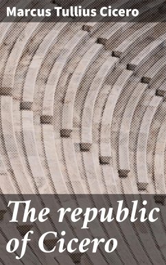 The republic of Cicero (eBook, ePUB) - Cicero, Marcus Tullius