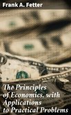 The Principles of Economics, with Applications to Practical Problems (eBook, ePUB)