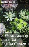 A Floral Fantasy in an Old English Garden (eBook, ePUB)