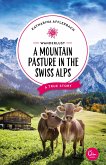 Wanderlust: A Mountain Pasture in the Swiss Alps (eBook, ePUB)