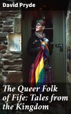 The Queer Folk of Fife: Tales from the Kingdom (eBook, ePUB)