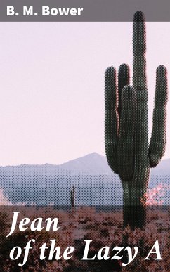 Jean of the Lazy A (eBook, ePUB) - Bower, B. M.