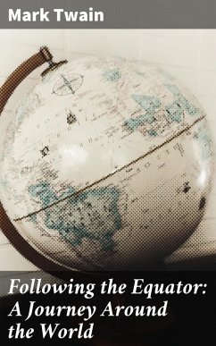 Following the Equator: A Journey Around the World (eBook, ePUB) - Twain, Mark