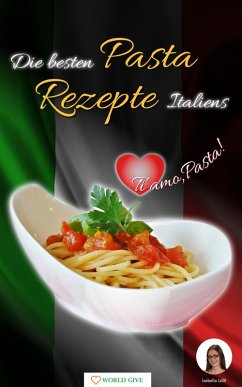 Die besten Pasta Rezepte Italiens (eBook, ePUB) - Lößl, Isabella
