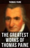The Greatest Works of Thomas Paine (eBook, ePUB)