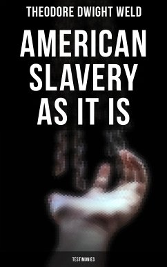 American Slavery as It is: Testimonies (eBook, ePUB) - Weld, Theodore Dwight