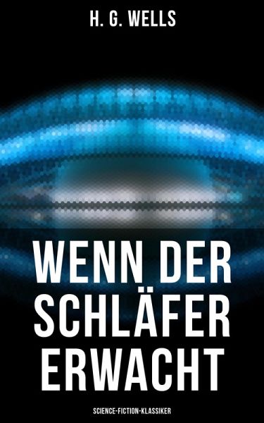 Wenn der Schläfer erwacht (Science-Fiction-Klassiker) (eBook, ePUB)
