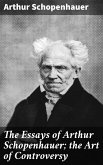 The Essays of Arthur Schopenhauer; the Art of Controversy (eBook, ePUB)