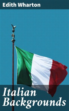 Italian Backgrounds (eBook, ePUB) - Wharton, Edith