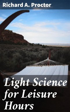 Light Science for Leisure Hours (eBook, ePUB) - Proctor, Richard A.