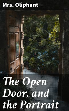 The Open Door, and the Portrait (eBook, ePUB) - Oliphant, Mrs.