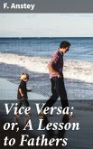 Vice Versa; or, A Lesson to Fathers (eBook, ePUB)
