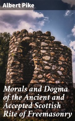 Morals and Dogma of the Ancient and Accepted Scottish Rite of Freemasonry (eBook, ePUB) - Pike, Albert